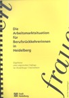 Titelseite Die Arbeitsmarktsituation für Berufsrückkehrerinnen in Heidelberg