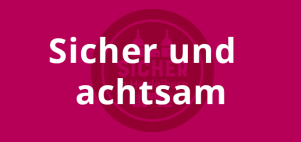 Sicher und achtsam Sicher und achtsam